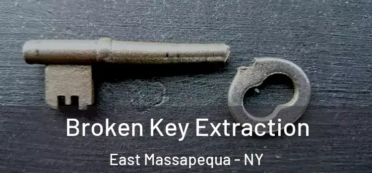 Broken Key Extraction East Massapequa - NY