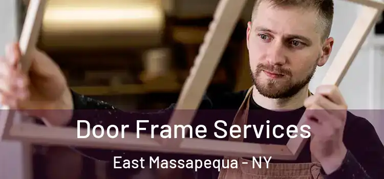 Door Frame Services East Massapequa - NY