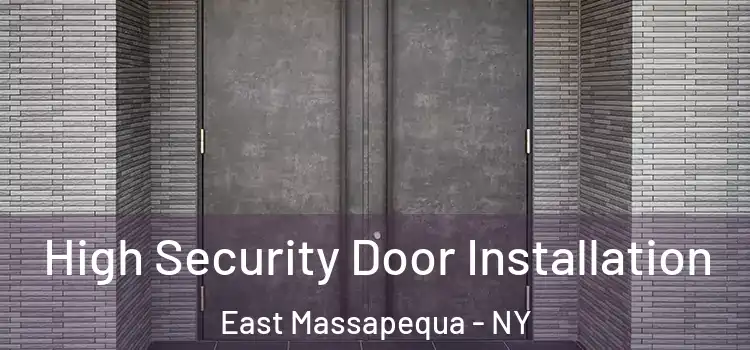 High Security Door Installation East Massapequa - NY